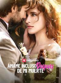 Ámame incluso después de mi muerte
