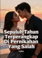 Sepuluh Tahun Terperangkap Di Pernikahan Yang Salah cover