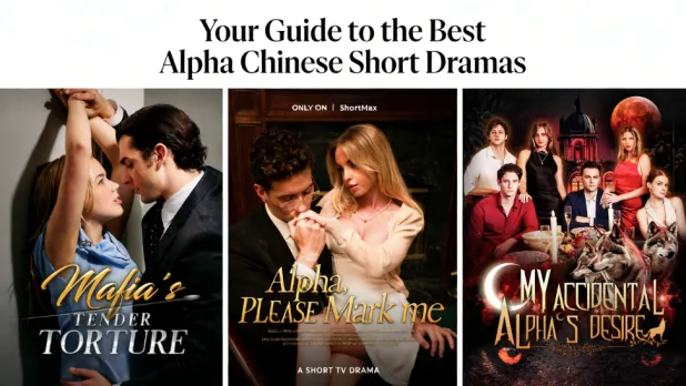 The Ultimate Alpha Guide: Best Alpha & CEO Dramas with English Subs You Can’t Miss