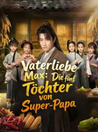 Vaterliebe Max: Die fünf Töchter von Super-Papa