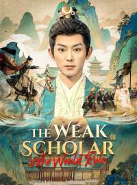 The Weak Scholar Who Would RuleShort Dramas