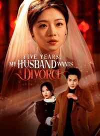 Five Years, My Husband Wants a DivorceShort Dramas