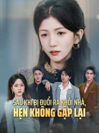 Sau Khi Bị Đuổi Ra Khỏi Nhà, Hẹn Không Gặp Lại