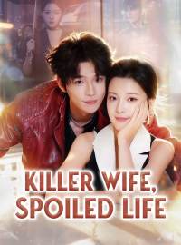 Killer Wife, Spoiled LifeShort Dramas