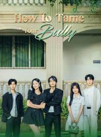 How to Tame Your BullyShort Dramas