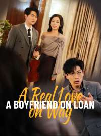A Boyfriend on Loan, A Real Love on WayShort Dramas