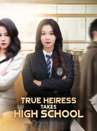 True Heiress Takes High SchoolShort Dramas