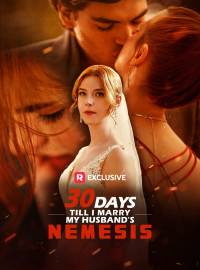30 Days Till I Marry My Husband's NemesisShort Dramas