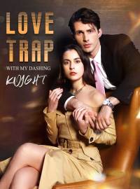 Love Trap with My Dashing KnightShort Dramas