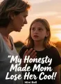 My Honesty Made Mom Lose Her Cool cover