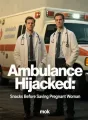 Ambulance Hijacked: Snacks Before Saving Pregnant Woman cover