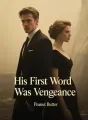 His First Word Was Vengeance cover