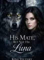His Mate, But Not His Luna cover