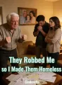 They Robbed Me, so I Made Them Homeless cover