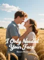 I Only Needed Your Face cover