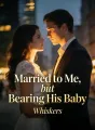 Married to Me, but Bearing His Baby cover