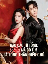 Báo Cáo Tô Tổng, Rể Mà Cô Tìm Là Long Thần Điện Chủ