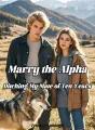 Marry the Alpha, Ditching My Mate of Ten Years cover