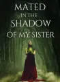 Mated in the Shadow of My Sister cover