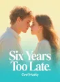 Six Years Too Late cover
