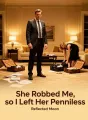 She Robbed Me, so I Left Her Penniless cover