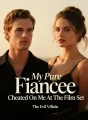 My Pure Fiancee Cheated On Me At The Film Set cover