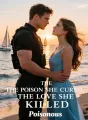 The Poison She Cured, the Love She Killed cover