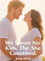 We Swore No Kids… Then She Conceived cover