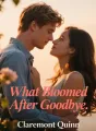 What Bloomed After Goodbye
 cover