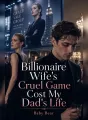Billionaire Wife's Cruel Game Cost My Dad's Life cover