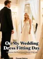 On My Wedding Dress Fitting Day, I Became the First Love's Secret Mistress cover