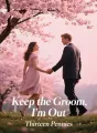 Keep the Groom, I'm Out cover