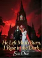 He Left Me to Burn, I Rose in the Dark cover