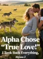 Alpha Chose “True Love”, I Took Back Everything cover
