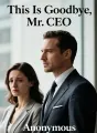 This Is Goodbye, Mr. CEO cover