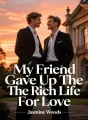 My Friend Gave Up The Rich Life For Love cover