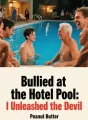 Bullied at the Hotel Pool: I Unleashed the Devil cover