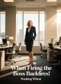 When Firing the Boss Backfires cover