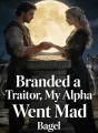 Branded a Traitor, My Alpha Went Mad cover