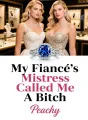 My Fiancé’s Mistress Called Me A Bitch cover