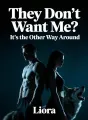 They Don't Want Me? It's the Other Way Around cover