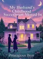 My Husband’s Childhood Sweetheart Moved In cover