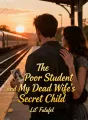The Poor Student and My Dead Wife's Secret Child cover