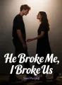 He Broke Me, I Broke Us cover
