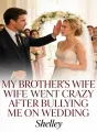My Brother’s Wife Went Crazy After Bullying Me on Wedding cover