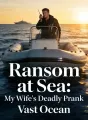 Ransom at Sea: My Wife's Deadly Prank cover