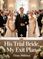 His Trial Bride, My Exit Plan cover