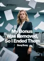 My Bonus Was Removed, So I Ended Them cover