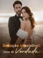 Sedução Irresistível: Amar de Verdade cover