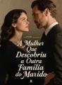 A Mulher Que Descobriu a Outra Família do Marido cover